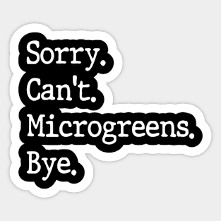 Sorry Can't Microgreens Bye Funny Microgreen Gardener Sticker